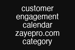 customer engagement calendar zayepro.com category