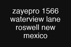 zayepro 1566 waterview lane roswell new mexico