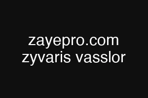 zayepro.com zyvaris vasslor